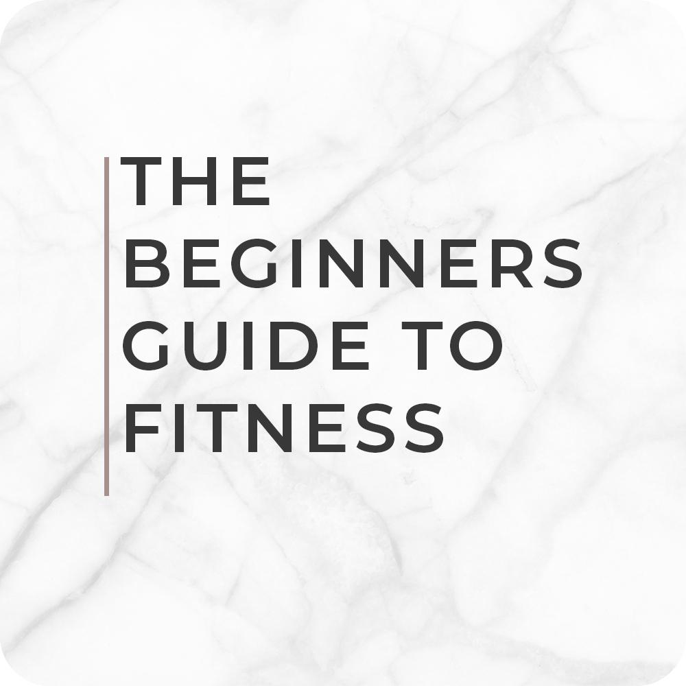 The Beginners Guide to Fitness